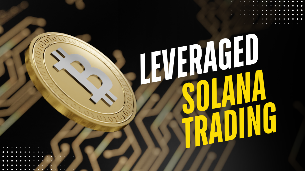 Leveraged Solana Trading: A Comprehensive Guide for 2026 1 Leveraged Solana Trading